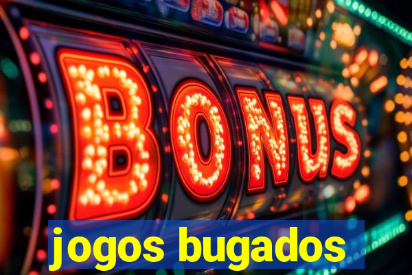 jogos bugados